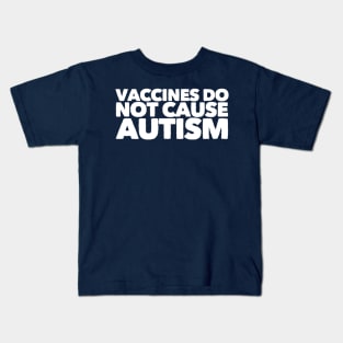 Vaccines Do Not Cause Autism Kids T-Shirt